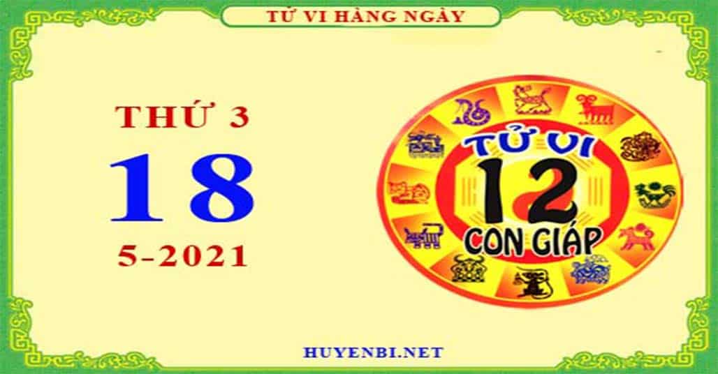 Xem tử vi ngày 18/5/2021 thứ 3 của 12 con giáp chi tiết nhất