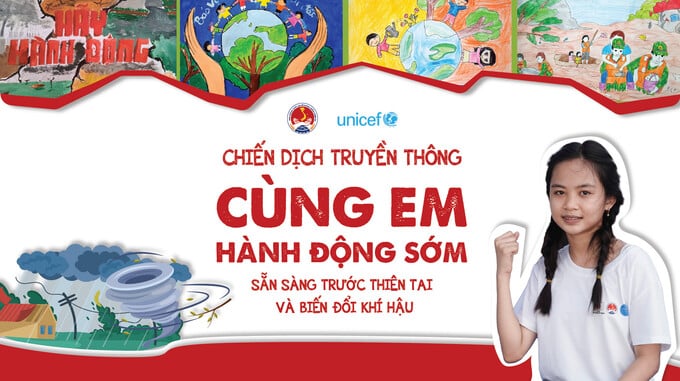 Chiến dịch “Cùng em hành động sớm – Sẵn sàng trước thiên tai và biến đổi khí hậu”