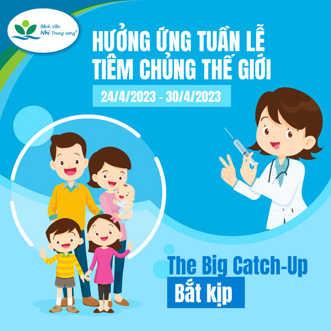 “Tuần lễ Tiêm chủng Thế giới 2023″ với chủ đề “The Big Catch Up – Bắt kịp”