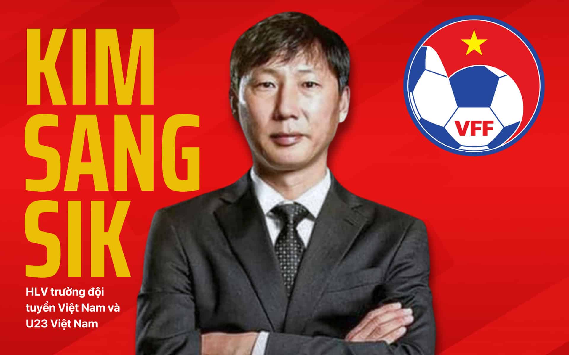 Ông Kim Sang-sik làm HLV trưởng Đội tuyển Quốc gia và Đội tuyển U23 Việt Nam
