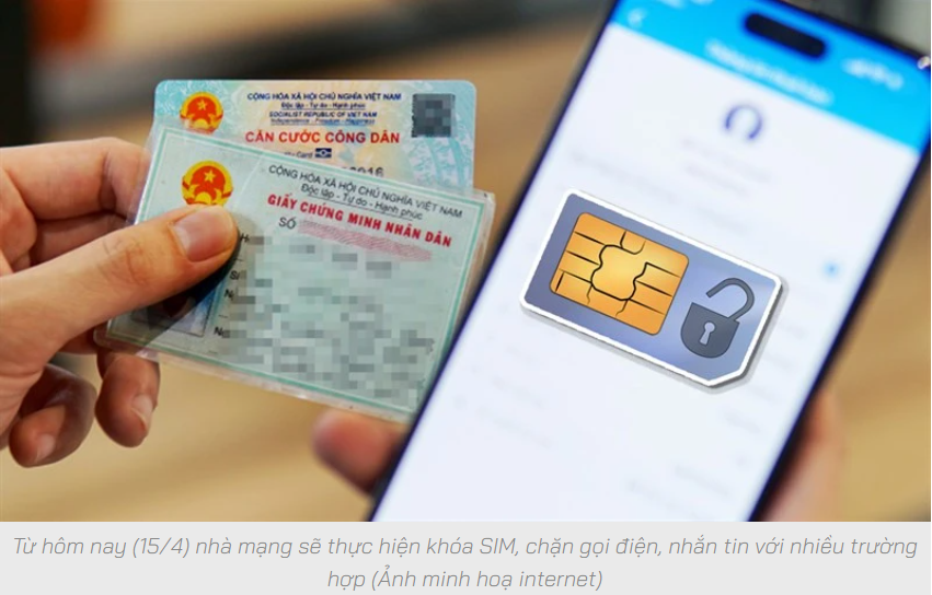 Từ hôm nay (15/4) nhà mạng sẽ thực hiện khóa SIM, chặn gọi điện, nhắn tin với nhiều trường hợp